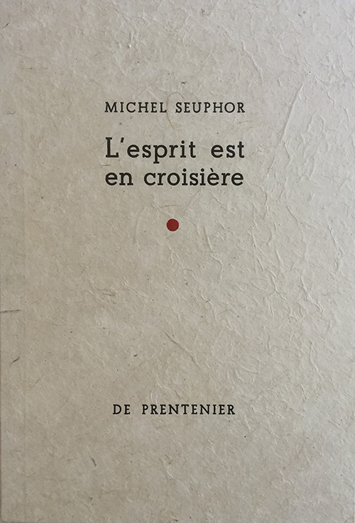 Michel Seuphor, L'esprit est en croisière, De Prentenier, 1999