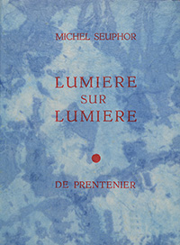 Michel Seuphor, Lumière sur lumière